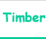 Timber